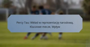 Percy Tau: Wkład w reprezentację narodową, Kluczowe mecze, Wpływ
