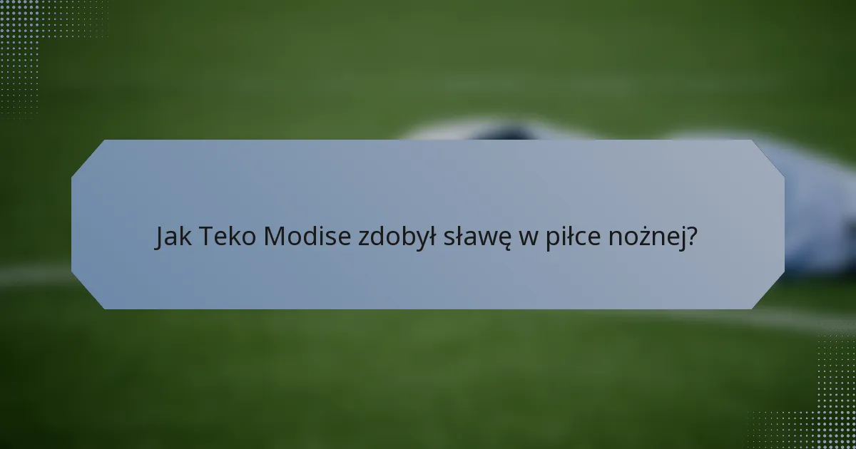 Jak Teko Modise zdobył sławę w piłce nożnej?