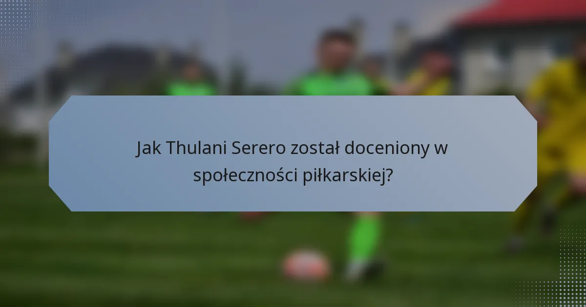 Jak Thulani Serero został doceniony w społeczności piłkarskiej?